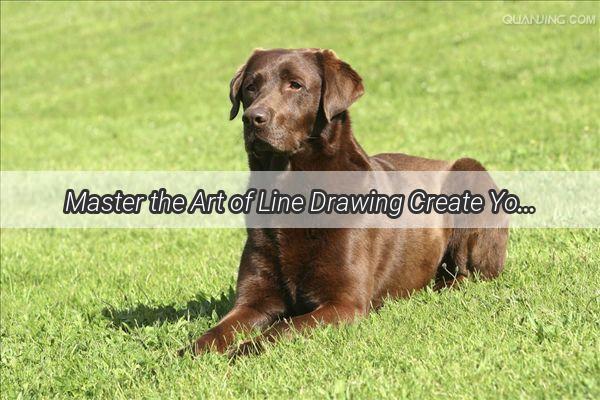 Master the Art of Line Drawing Create Your Very Own adorable Pup in Just a Few Steps